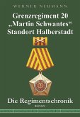 Grenzregiment 20 "Martin Schwantes" Standort Halberstadt. Die Regimentschronik