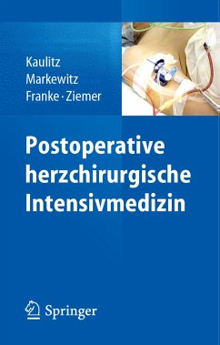 Postoperative herzchirurgische Intensivmedizin - Kaulitz, Renate;Markewitz, Andreas;Franke, Axel