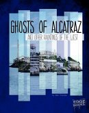 Ghosts of Alcatraz and Other Hauntings of the West Ghosts of Alcatraz and Other Hauntings of the West