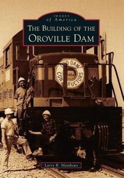 The Building of the Oroville Dam - Matthews, Larry R