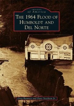 The 1964 Flood of Humboldt and del Norte - Rumney, Greg; Stockton Jr, Dave