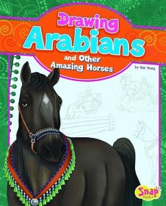 Drawing Arabians and Other Amazing Horses - Young, Rae