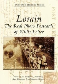 Lorain: The Real Photo Postcards of Willis Leiter - Doane, Albert; Jackson, Bill; Shorf, Paula