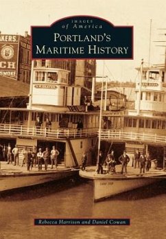 Portland's Maritime History - Harrison, Rebecca; Cowan, Daniel