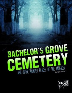 Bachelor's Grove Cemetery and Other Haunted Places of the Midwest - Chandler, Matt