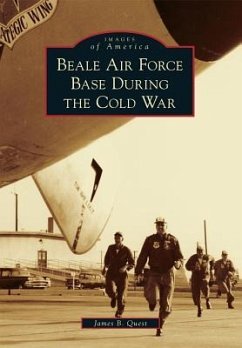 Beale Air Force Base During the Cold War - Quest, James B