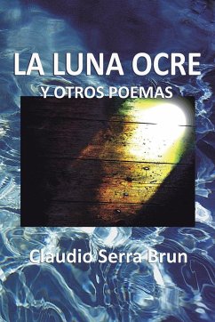 La Luna Ocre y Otros Poemas - Serra Brun, Claudio