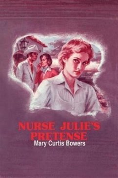 Nurse Julie's Pretense - Bowers, Mary Curtis