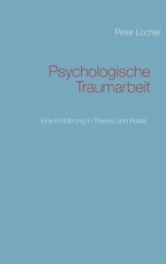 Psychologische Traumarbeit - Locher, Peter