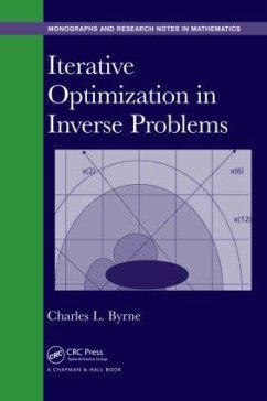 Iterative Optimization in Inverse Problems - Byrne, Charles (University of Massachusetts Lowell, USA)