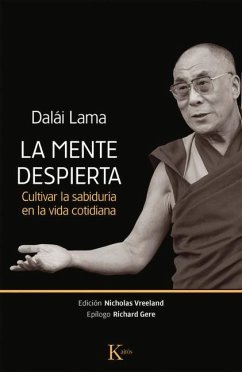La Mente Despierta: Cultivar La Sabiduría En La Vida Cotidiana - Dalái Lama