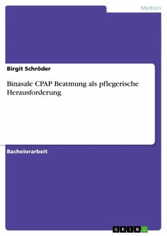 Binasale CPAP Beatmung als pflegerische Herausforderung - Schröder, Birgit