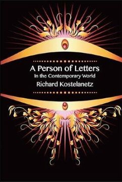 A Person of Letters in the Contemporary World - Kostelanetz, Richard