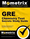 GRE Chemistry Test Secrets Study Guide: GRE Subject Exam Review for the Graduate Record Examination