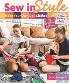 Sew in Style - Make Your Own Doll Clothes: 22 Projects for 18&quote; Dolls - Build Your Sewing Skills [With Pattern(s)]