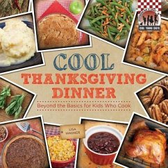 Cool Thanksgiving Dinner: Beyond the Basics for Kids Who Cook: Beyond the Basics for Kids Who Cook - Wagner, Lisa