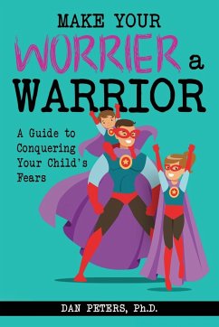 Make Your Worrier a Warrior - Peters, Dan