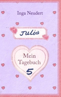 Julia - Mein Tagebuch 5 - Neudert, Inga