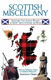 Scottish Miscellany: Everything You Always Wanted to Know about Scotland the Brave