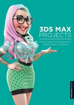 3DS Max Projects: A Detailed Guide to Modeling, Texturing, Rigging, Animation and Lighting - Chandler, Matt; Podwojewski, Pawel; Amin, Jahirul