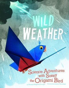 Wild Weather: Science Adventures with Sonny the Origami Bird - Troupe, Thomas Kingsley