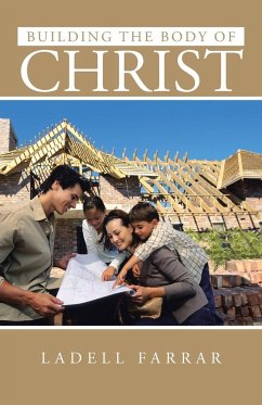 Building the Body of Christ - Farrar, Ladell