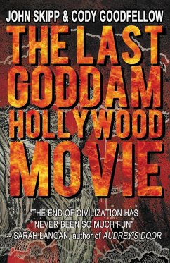 The Last Goddam Hollywood Movie - Skipp, John; Goodfellow, Cody