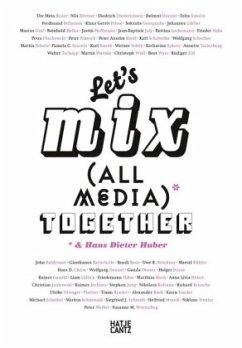 Let's Mix All Media Together & Hans Dieter Huber - Let's Mix All Media Together &Hans Dieter Huber