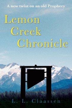 Lemon Creek Chronicle - Claassen, L. L.