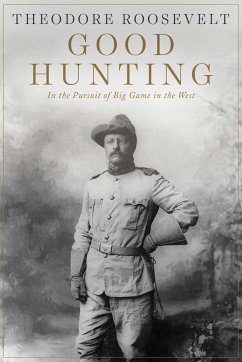 Good Hunting - Roosevelt, Theodore