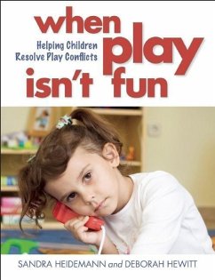 When Play Isn't Fun: Helping Children Resolve Play Conflicts - Heidemann, Sandra; Hewitt, Deborah