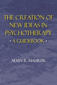 Creation of New Ideas in Psychotherapy - Mahrer, Alvin R