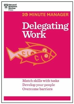 Delegating Work (HBR 20-Minute Manager Series) - Harvard Business Review
