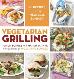 Vegetarian Grilling: 60 Recipes for a Meatless Summer - Schulz, Karen; Jahnke, Maren