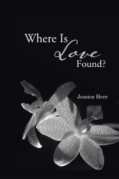 Where Is Love Found? - Herr, Jessica