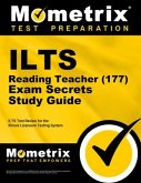 Ilts Reading Teacher (177) Exam Secrets Study Guide: Ilts Test Review for the Illinois Licensure Testing System