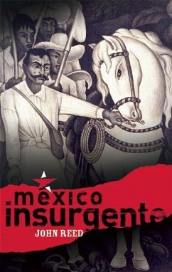 México Insurgente - Reed, John