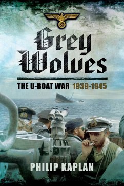 Grey Wolves: The U-Boat War 1939?1945 - Kaplan, Philip