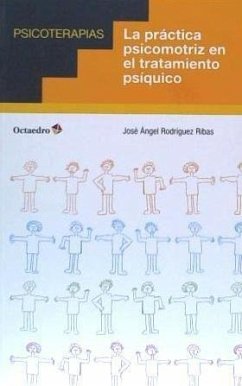 La práctica psicomotriz en el tratamiento psíquico - Rodríquez Ribas, José Ángel