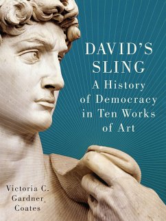 David's Sling: A History of Democracy in Ten Works of Art - Coates, Victoria C. Gardner