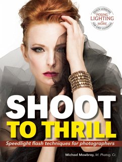 Shoot to Thrill: Speedlight Flash Techniques for Photographers - Mowbray, Michael