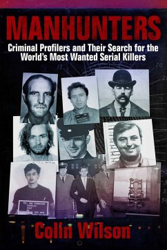 Manhunters: Criminal Profilers and Their Search for the Worlda's Most Wanted Serial Killers - Wilson, Colin
