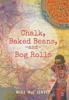 Chalk, Baked Beans, and Bog Rolls - Jenvey, Mike 'Maj'