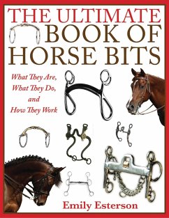 The Ultimate Book of Horse Bits - Esterson, Emily