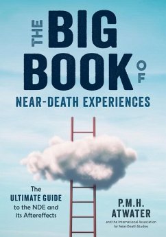 The Big Book of Near-Death Experiences: The Ultimate Guide to the NDE and Its Aftereffects - Atwater, P.M.H. (P.M.H. Atwater)