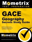 Gace Geography Secrets Study Guide: Gace Test Review for the Georgia Assessments for the Certification of Educators