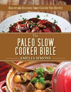 The Paleo Slow Cooker Bible - Simons, Amelia