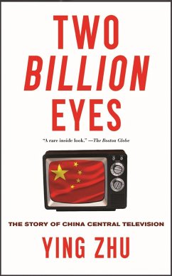 Two Billion Eyes: The Story of China Central Television - Zhu, Ying