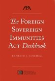 The Foreign Sovereign Immunities ACT Deskbook