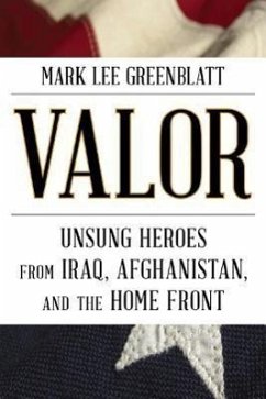 Valor: Unsung Heroes from Iraq, Afghanistan, and the Home Front - Greenblatt, Mark Lee